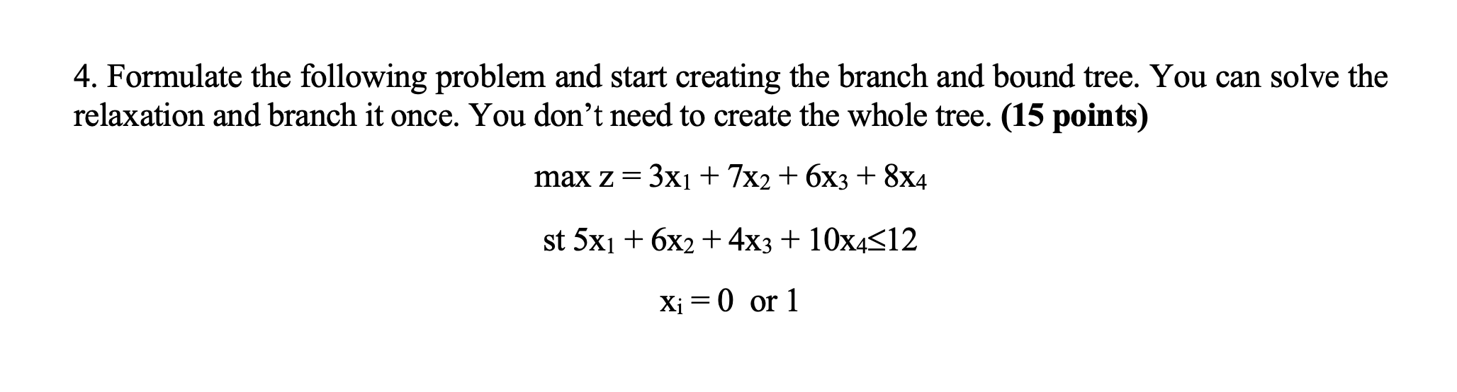 4. Formulate the following problem and start