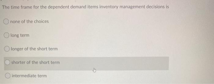 The time frame for the dependent demand items