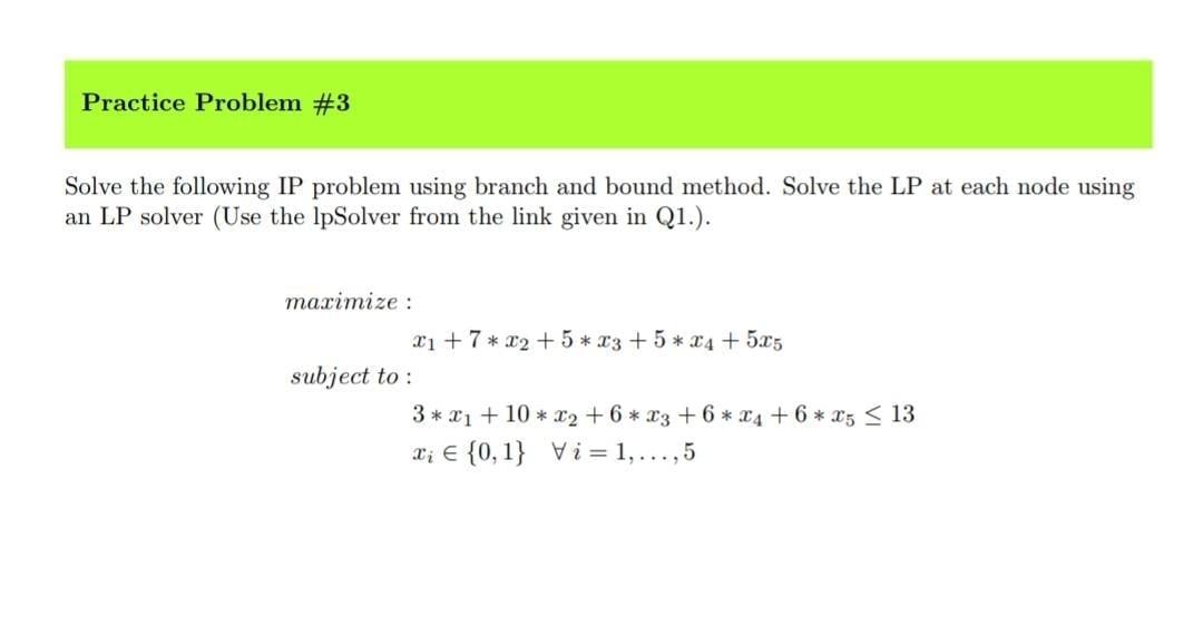 Practice Problem #3 Solve the following IP