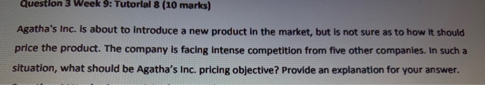 Question 3 Week 9: Tutorial 8 (10 marks) Agatha's