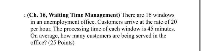 ' 2.(Ch. 16, Waiting Time Management) There are