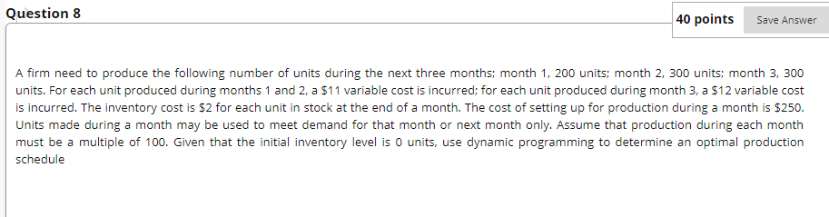 Question 8 40 points Save Answer A firm need to