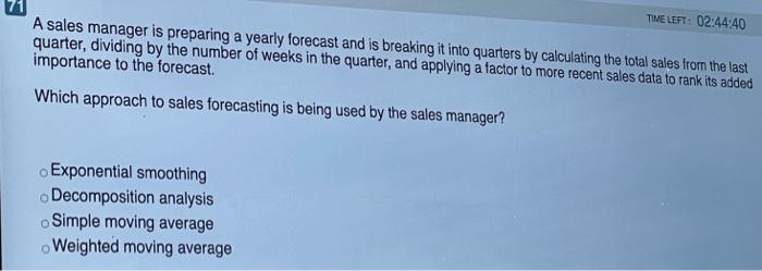 71 TIME LEFT: 02:44:40 A sales manager is