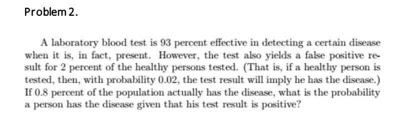 Problem 2. A laboratory blood test is 93 percent