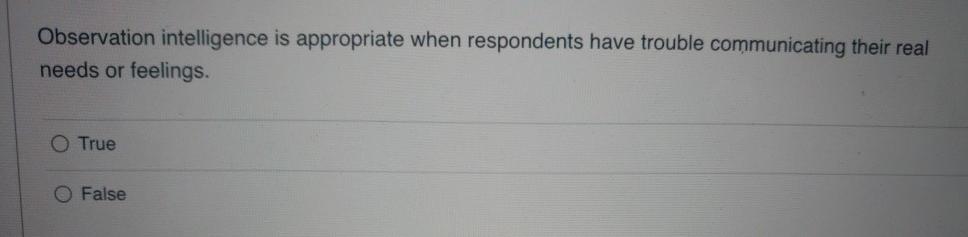 Observation intelligence is appropriate when