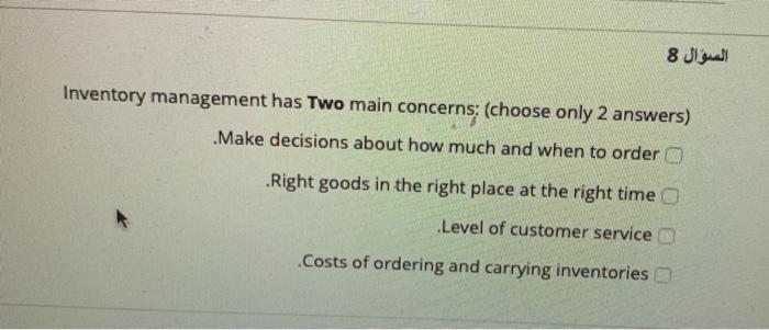 8 Inventory management has Two main concerns;