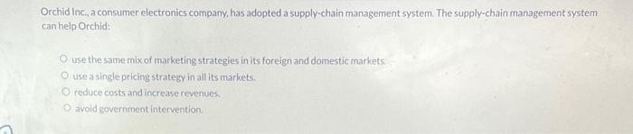 Orchid Inc., a consumer electronics company, has