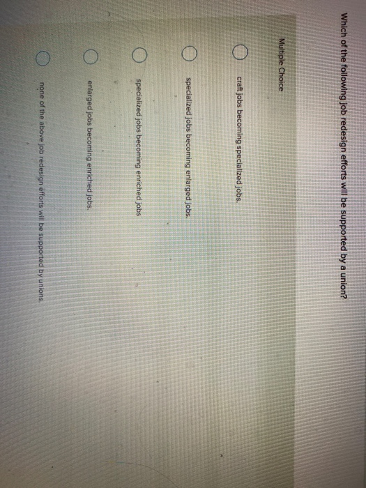 Which of the following job redesign efforts will