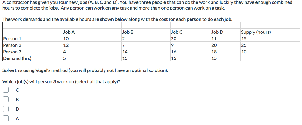 A contractor has given you four new jobs (A, B, C