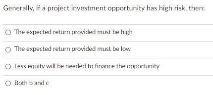 Generally, if a project investment opportunity