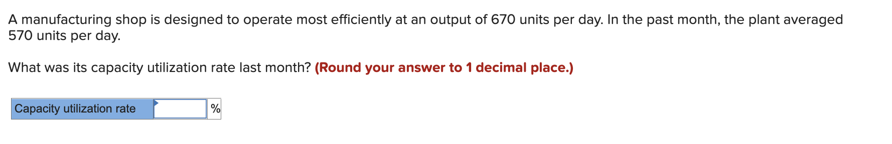 A manufacturing shop is designed to operate most