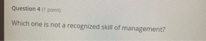 Question 4 (1 point) Which one is not a