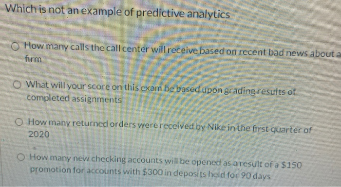 Which is not an example of predictive analytics
