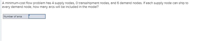 A minimum-cost flow problem has 4 supply nodes. O