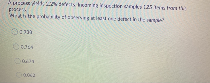 A process yields 2.2% defects. Incoming