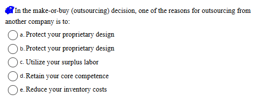In the make-or-buy (outsourcing) decision, one of