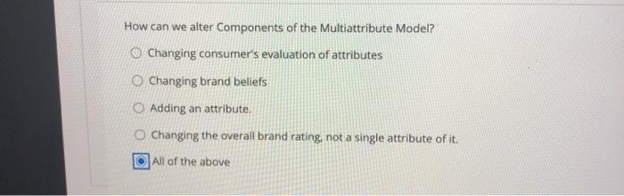 How can we alter Components of the Multiattribute