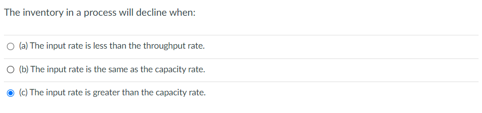 The inventory in a process will decline when: (a)