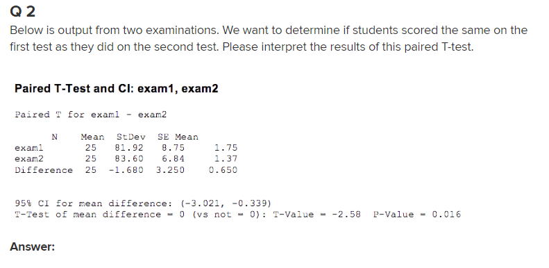 Q2 Below is output from two examinations. We want