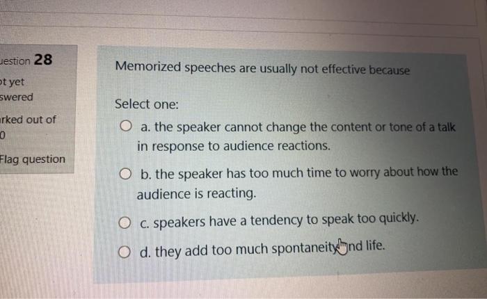 Jestion 28 Memorized speeches are usually not