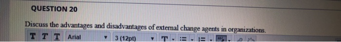 3 questions! QUESTION 20 Discuss the advantages