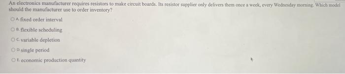 An electronics manufacturer requires resistors to