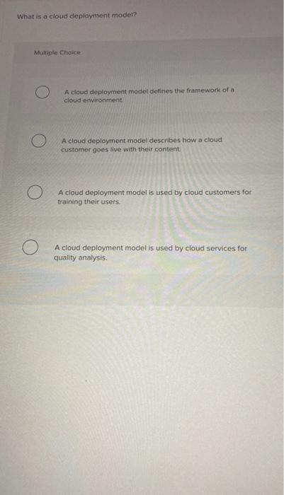 What is a cloud deployment modet? Mustiple Choice