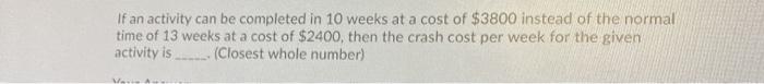 If an activity can be completed in 10 weeks at a