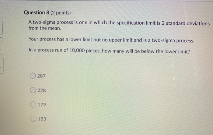 Question 8 (2 points) A two-sigma process is one