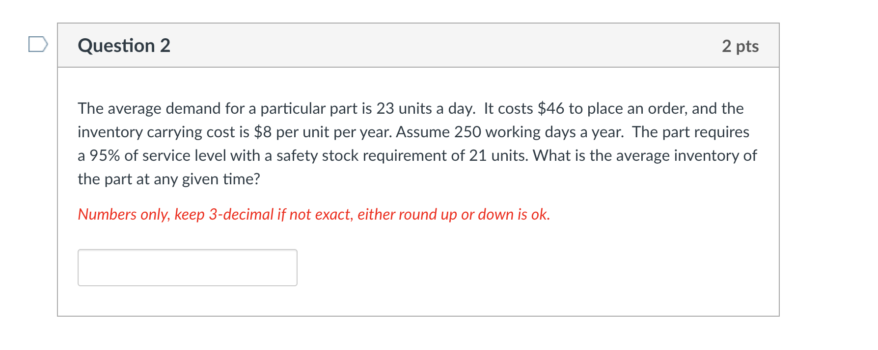 Question 2 2 pts The average demand for a
