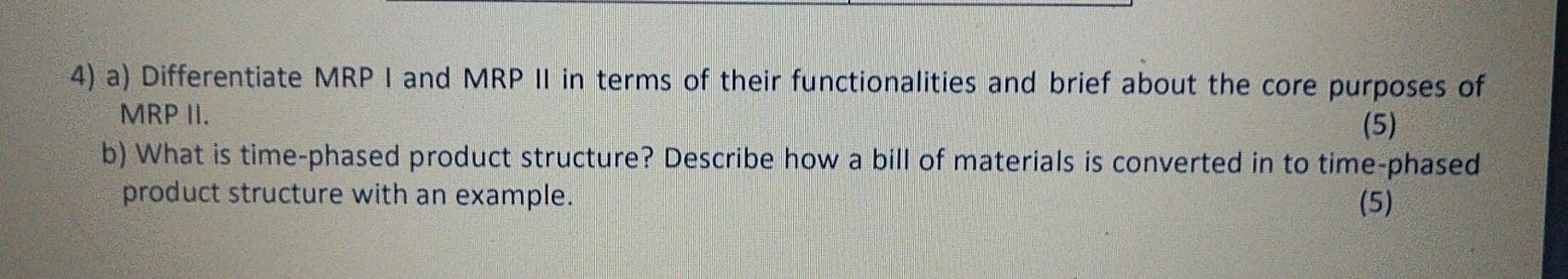 Please answer this asap. 4) a) Differentiate MRP