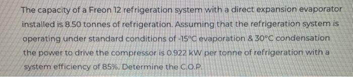 The capacity of a Freon 12 refrigeration system
