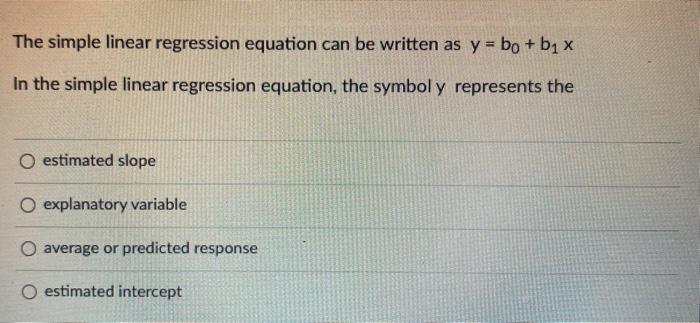 The simple linear regression equation can be
