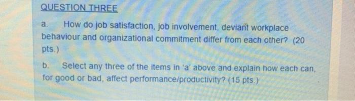 QUESTION THREE a How do job satisfaction, job