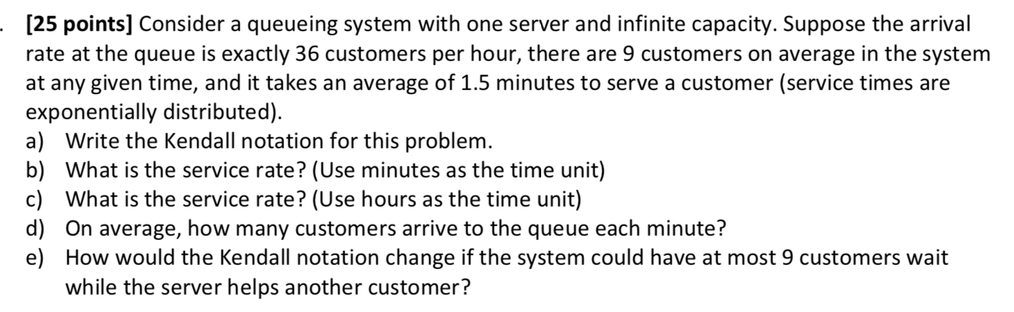 - (25 points] Consider a queueing system with one