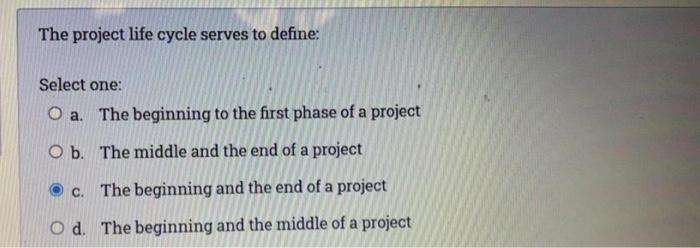 The project life cycle serves to define: Select