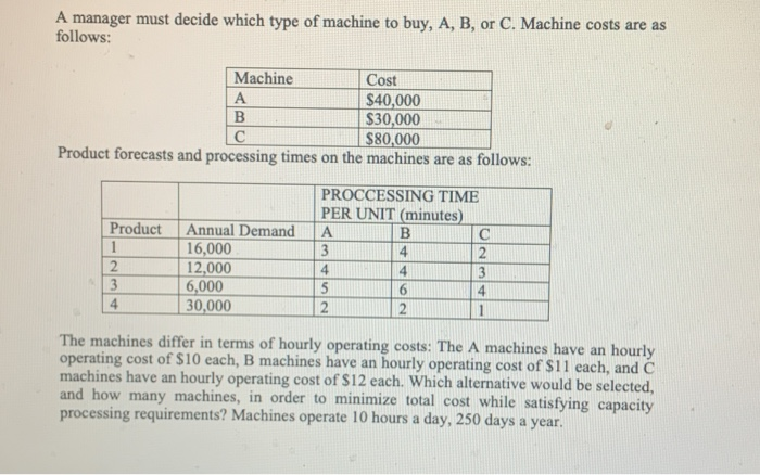 A manager must decide which type of machine to