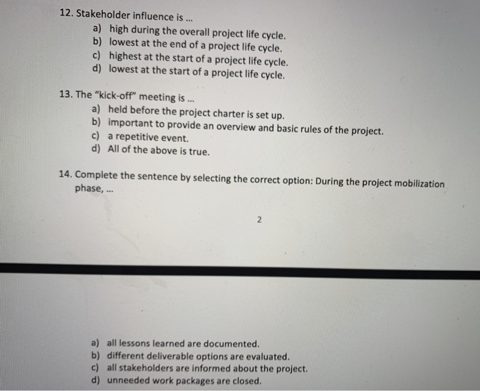 12. Stakeholder influence is ... a) high during
