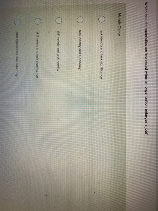 Which task characteristics are increased when an