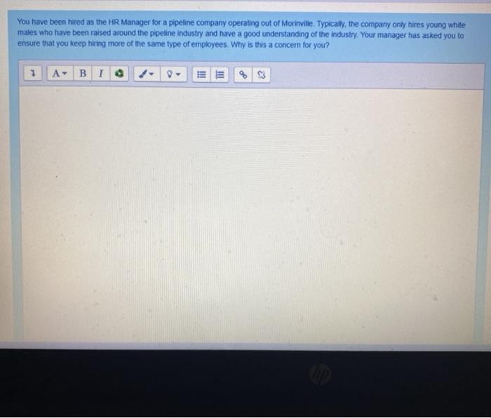 You have been hired as the HR Manager for a