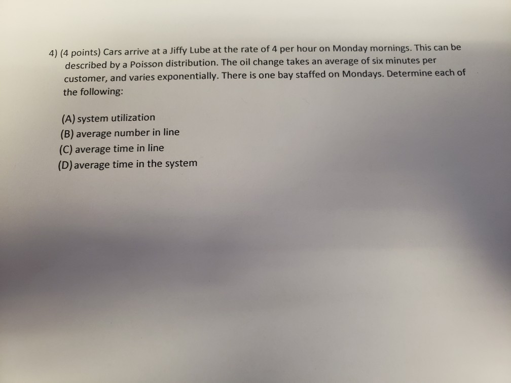 4) (4 points) Cars arrive at a Jiffy Lube at the