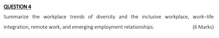 QUESTION 4 Summarize the workplace trends of