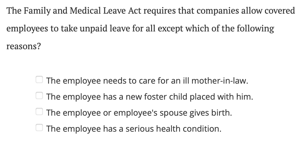 The Family and Medical Leave Act requires that