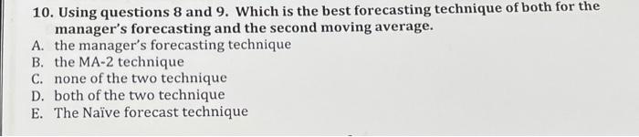 please quickly 10. Using questions 8 and 9. Which