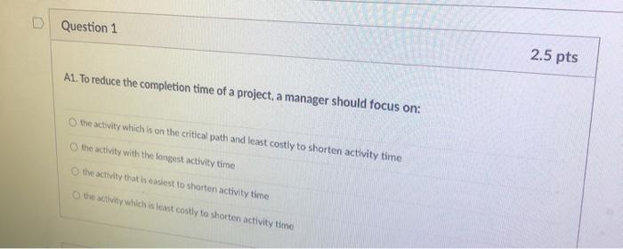 Question 1 2.5 pts A1. To reduce the completion