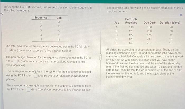a) Using the FCFS (first come first served)