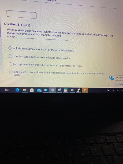 Question 3 (1 point) When making decisions about