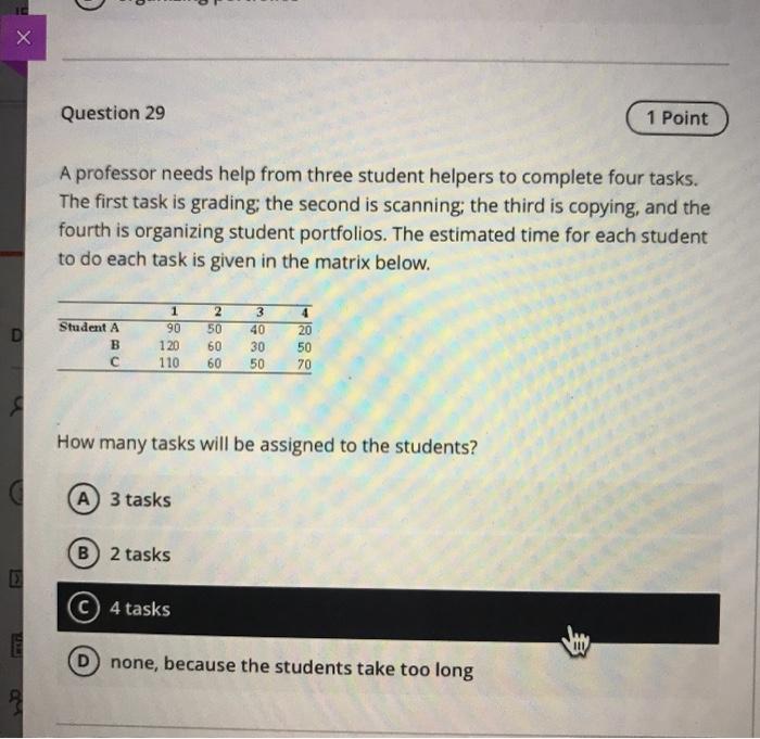 X Question 29 1 Point A professor needs help from