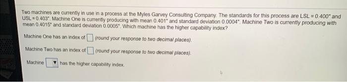 Two machines are currently in use in a process at