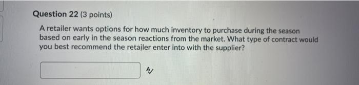 Question 22 (3 points) A retailer wants options